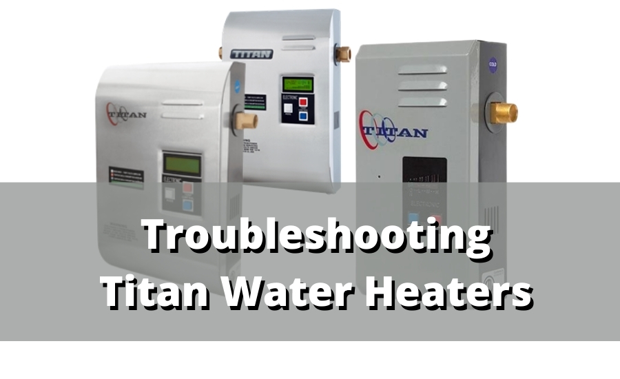 Troubleshooting Titan Water Heaters Lg